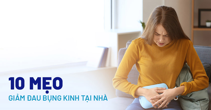 10 Cách giảm đau bụng kinh nhanh nhất đơn giản tại nhà trong ngày ấy