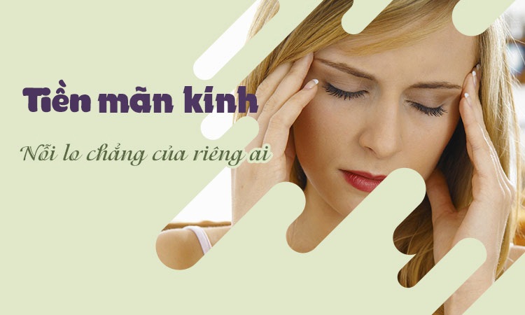 3 triệu chứng thường gặp ở phụ nữ tiền mãn kinh