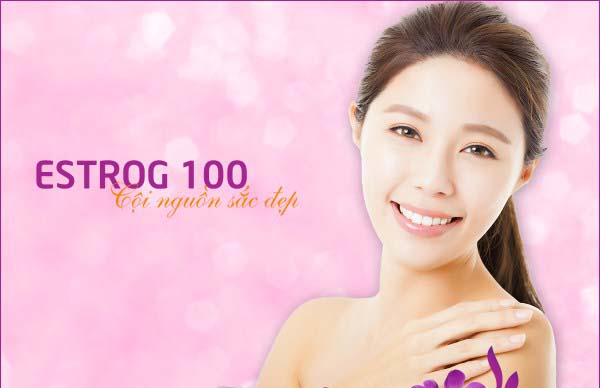 ESTROG-100 CHÌA KHÓA GIÚP PHỤ NỮ TRẺ MÃI KHÔNG GIÀ