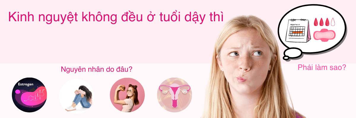 Hiện tượng kinh nguyệt không đều ở tuổi dậy thì