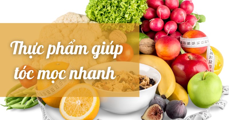 Top những thực phẩm giúp tóc mọc nhanh