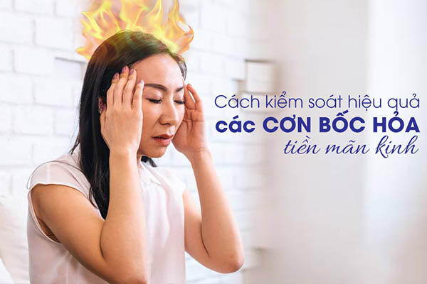 Bốc hỏa tiền mãn kinh nguyên nhân và cách khắc phục