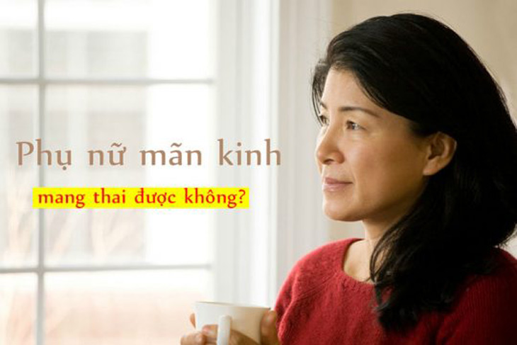Mãn kinh có mang thai được không?