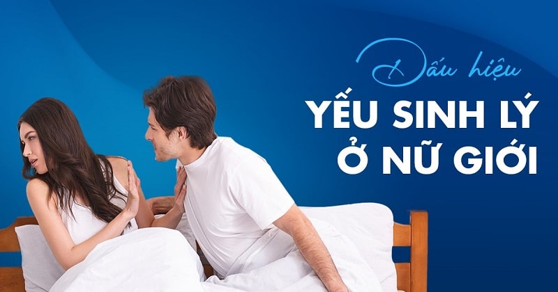 Sự thật về bệnh yếu sinh lý ở phụ nữ mà các chị em nên biết